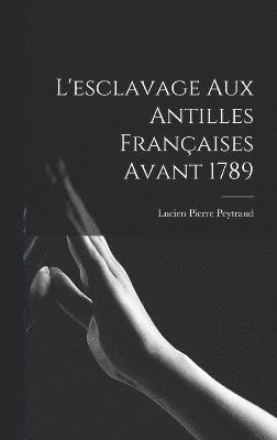 L'esclavage aux Antilles françaises avant 1789