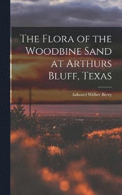 The Flora of the Woodbine Sand at Arthurs Bluff, Texas 1