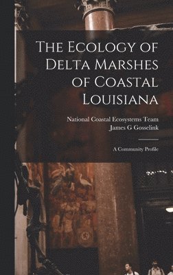 The Ecology of Delta Marshes of Coastal Louisiana 1