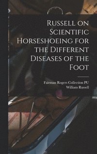 bokomslag Russell on Scientific Horseshoeing for the Different Diseases of the Foot