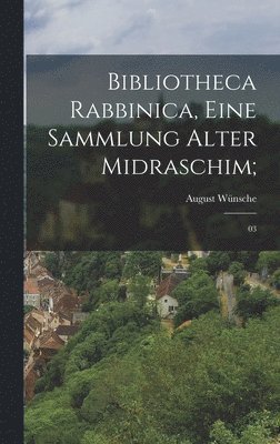Bibliotheca Rabbinica, eine Sammlung alter Midraschim; 1