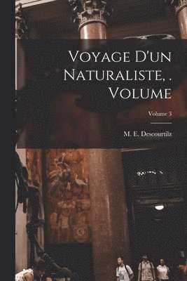bokomslag Voyage d'un naturaliste, . Volume; Volume 3