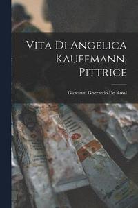 bokomslag Vita di Angelica Kauffmann, pittrice
