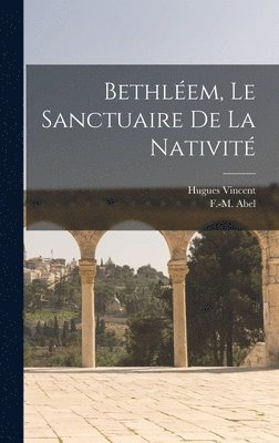 bokomslag Bethlem, le sanctuaire de la nativit