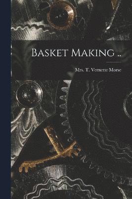 bokomslag Basket Making ..