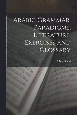 bokomslag Arabic Grammar, Paradigms, Literature, Exercises and Glossary