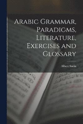 Socin Albert 1844-1899, Albert, 1844-1899, Socin, Albert Socin - Arabic Grammar, Paradigms, Literature, Exercises and Glossary, Häftad