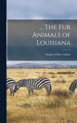 bokomslag ... The fur Animals of Louisiana