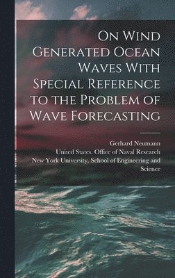 On Wind Generated Ocean Waves With Special Reference to the Problem of Wave Forecasting 1