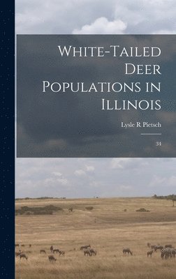 bokomslag White-tailed Deer Populations in Illinois