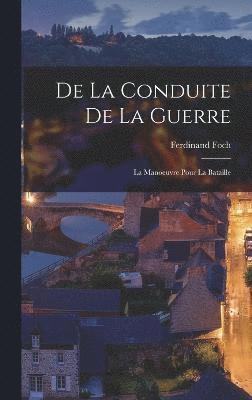 De la conduite de la guerre; la manoeuvre pour la bataille 1