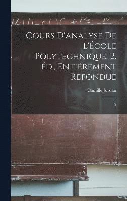 bokomslag Cours d'analyse de l'cole polytechnique. 2. d., entirement refondue