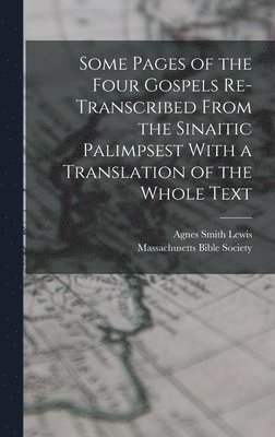 bokomslag Some Pages of the Four Gospels Re-transcribed From the Sinaitic Palimpsest With a Translation of the Whole Text