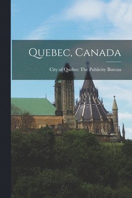 City Of Quebec The Publicity Bureau - Quebec, Canada, Häftad