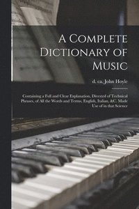 bokomslag A complete dictionary of music