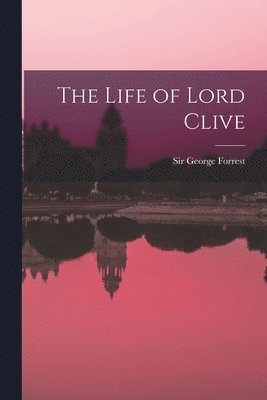 George Forrest - Life of Lord Clive, Häftad