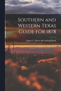 bokomslag Southern and Western Texas Guide for 1878