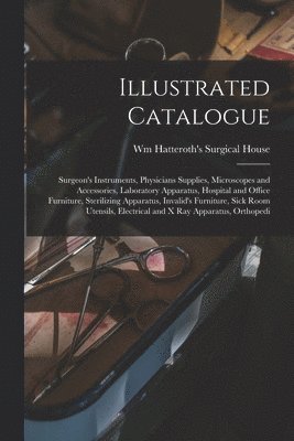 Wm Hatteroth's Surgical House - Illustrated Catalogue, Häftad