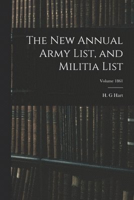 bokomslag new Annual Army List, and Militia List; Volume 1861