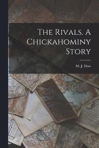 bokomslag The Rivals. A Chickahominy Story