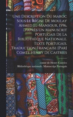 bokomslag Description du Maroc sous le règne de Moulay Ahmed El-Mansour, 1596, d'après un manuscrit portugais de la Bibliothèque nationale. Texte portugais. Traduction française [par] Comte Henry de Castries