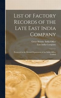 bokomslag List of Factory Records of the Late East India Company