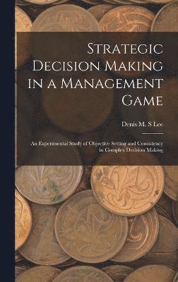 Strategic Decision Making in a Management Game 1