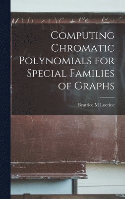 bokomslag Computing Chromatic Polynomials for Special Families of Graphs