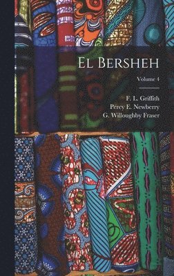Percy E 1869-1949 Newberry, G Willoughby Fraser, Egypt Exploration Fund - El Bersheh; Volume 4, Inbunden