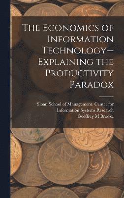 The Economics of Information Technology--explaining the Productivity Paradox 1