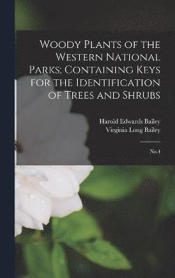 Woody Plants of the Western National Parks; Containing Keys for the Identification of Trees and Shrubs 1