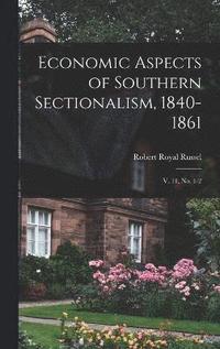bokomslag Economic Aspects of Southern Sectionalism, 1840-1861