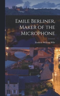 bokomslag Emile Berliner, Maker of the Microphone