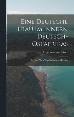 bokomslag Eine deutsche Frau im innern Deutsch-Ostafrikas