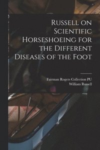 bokomslag Russell on Scientific Horseshoeing for the Different Diseases of the Foot