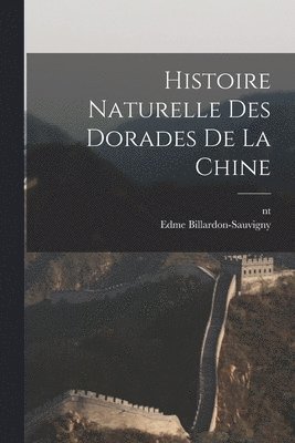 bokomslag Histoire naturelle des dorades de la Chine