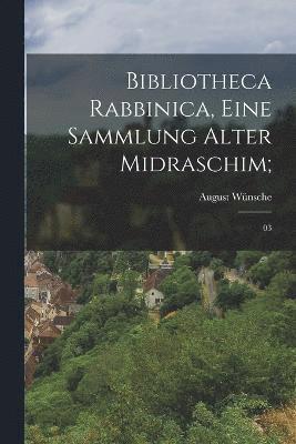 August Wünsche - Bibliotheca Rabbinica, eine Sammlung alter Midraschim;, Häftad
