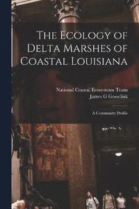 bokomslag The Ecology of Delta Marshes of Coastal Louisiana