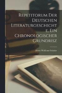 bokomslag Repetitorum der deutschen Literaturgeschichte, ein chronologischer Grundrisz