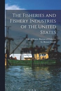 bokomslag The Fisheries and Fishery Industries of the United States: Sct. 4