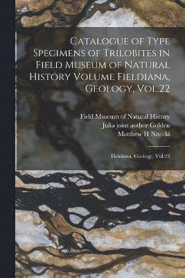 Catalogue of Type Specimens of Trilobites in Field Museum of Natural History Volume Fieldiana, Geology, Vol.22 1