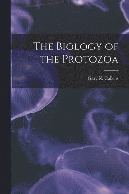The Biology of the Protozoa 1