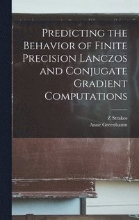 bokomslag Predicting the Behavior of Finite Precision Lanczos and Conjugate Gradient Computations