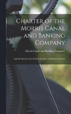 bokomslag Charter of the Morris Canal and Banking Company