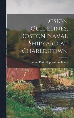 Design Guidelines, Boston Naval Shipyard at Charlestown 1