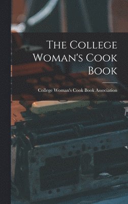 bokomslag The College Woman's Cook Book