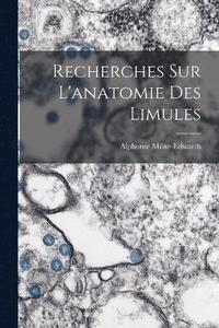 bokomslag Recherches sur l'anatomie des Limules