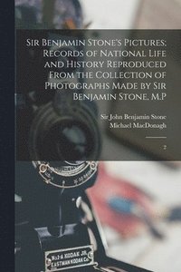 bokomslag Sir Benjamin Stone's Pictures; Records of National Life and History Reproduced From the Collection of Photographs Made by Sir Benjamin Stone, M.P