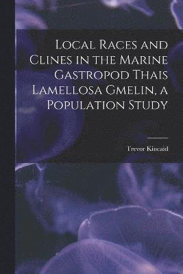 Local Races and Clines in the Marine Gastropod Thais Lamellosa Gmelin, a Population Study 1