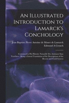 Edmund A Crouch, Jean Baptiste Pierre Antoine Lamarck - Illustrated Introduction to Lamarck's Conchology, Häftad
